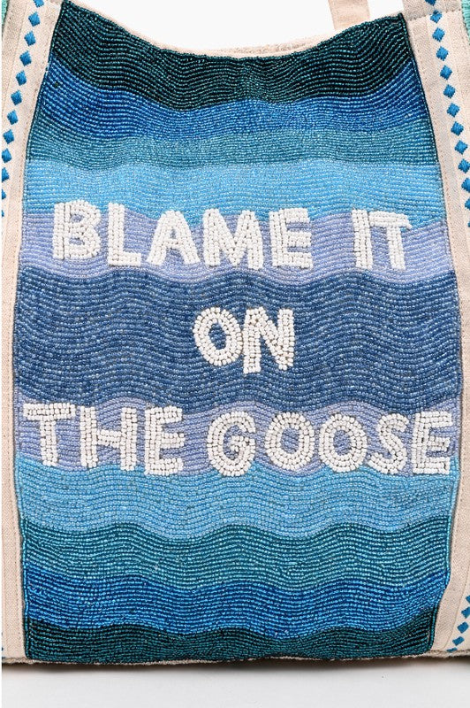 Blame it on the Goose Handbag